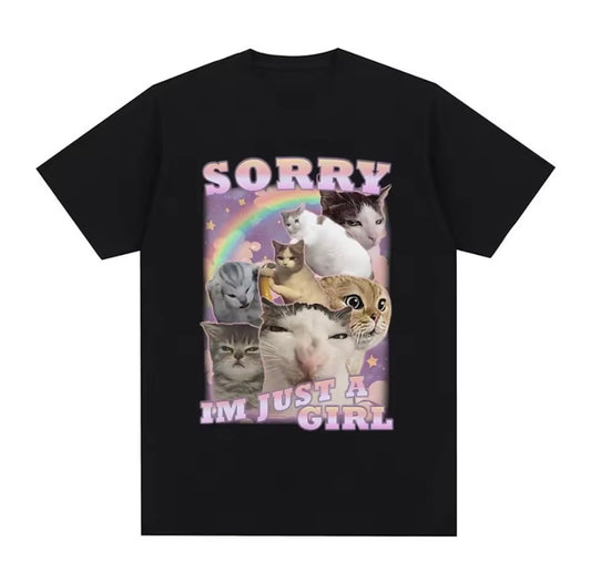 Sorry I’m Just A Girl - T-Shirt